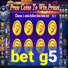 bet g5